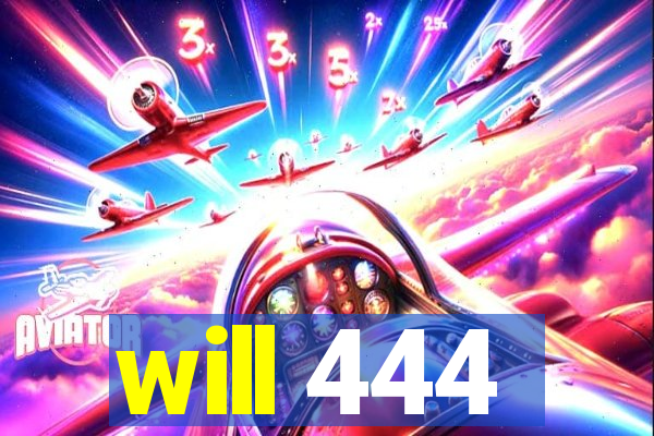 will 444